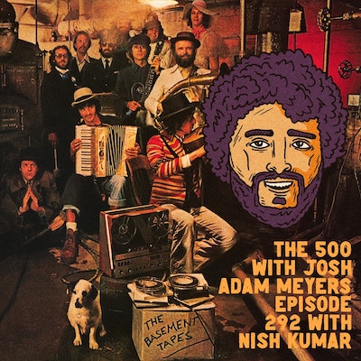 The 500 Podcast with Josh Adam Meyers – Bob Dylan & The Band – The Basement Tapes